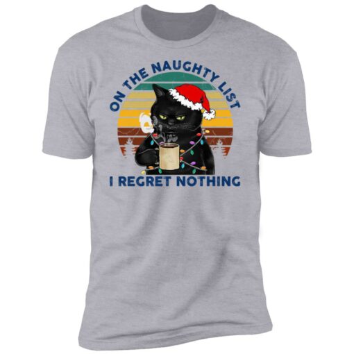 Black Cat Santa – On The Naughty List I Regret Nothing Shirt Shirt Sweatshirt Long Sleeve Hoodie Tank Mug