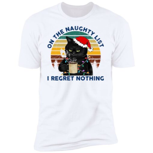 Black Cat Santa – On The Naughty List I Regret Nothing Shirt Shirt Sweatshirt Long Sleeve Hoodie Tank Mug