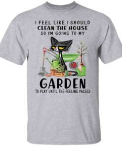 Black Cat i feel like i should clean the house shirt Shirt Sweatshirt Long Sleeve Hoodie Tank Mug 5