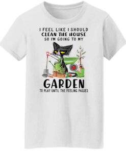 Black Cat i feel like i should clean the house shirt Shirt Sweatshirt Long Sleeve Hoodie Tank Mug 6