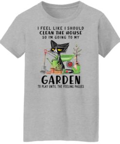 Black Cat i feel like i should clean the house shirt Shirt Sweatshirt Long Sleeve Hoodie Tank Mug 7