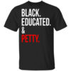 Black Educated & Petty T-Shirts, Hoodies Shirt Sweatshirt Long Sleeve Hoodie Tank Mug