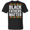 Black Fathers Matter shirt Shirt Sweatshirt Long Sleeve Hoodie Tank Mug
