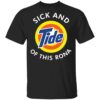 Black Sick and Tide of this Rona shirt Shirt Sweatshirt Long Sleeve Hoodie Tank Mug