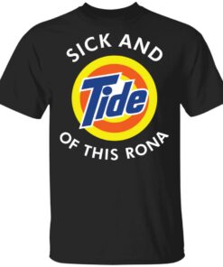 Black Sick and Tide of this Rona shirt Shirt Sweatshirt Long Sleeve Hoodie Tank Mug