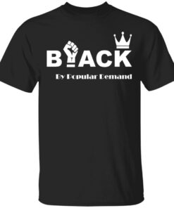 Black by popular demand shirt Shirt Sweatshirt Long Sleeve Hoodie Tank Mug