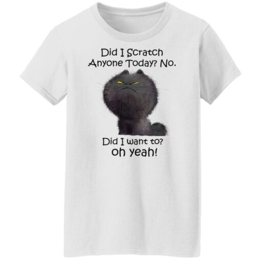 Black cat did i scratch anyone today no did i want to oh yeah shirt Shirt Sweatshirt Long Sleeve Hoodie Tank Mug