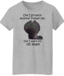 Black cat did i scratch anyone today no did i want to oh yeah shirt Shirt Sweatshirt Long Sleeve Hoodie Tank Mug 6 Black cat did i scratch anyone today no did i want to oh yeah shirt Shirt Sweatshirt Long Sleeve Hoodie Tank Mug 7