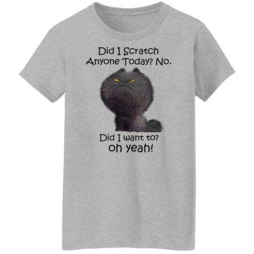 Black cat did i scratch anyone today no did i want to oh yeah shirt Shirt Sweatshirt Long Sleeve Hoodie Tank Mug