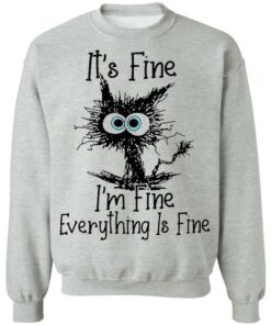 Black cat it’s fine i’m fine everything is fine shirt Shirt Sweatshirt Long Sleeve Hoodie Tank Mug 2 Black cat it's fine i'm fine everything is fine shirt Shirt Sweatshirt Long Sleeve Hoodie Tank Mug 3