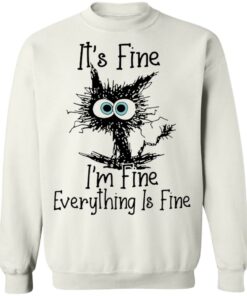Black cat it’s fine i’m fine everything is fine shirt Shirt Sweatshirt Long Sleeve Hoodie Tank Mug 3 Black cat it's fine i'm fine everything is fine shirt Shirt Sweatshirt Long Sleeve Hoodie Tank Mug 4