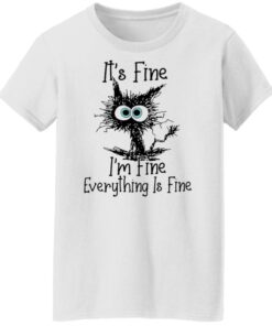 Black cat it’s fine i’m fine everything is fine shirt Shirt Sweatshirt Long Sleeve Hoodie Tank Mug 5 Black cat it's fine i'm fine everything is fine shirt Shirt Sweatshirt Long Sleeve Hoodie Tank Mug 6