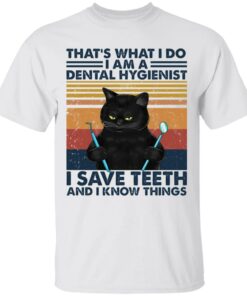 Black cat that’s what I do I am a dental hygienist shirt Shirt Sweatshirt Long Sleeve Hoodie Tank Mug