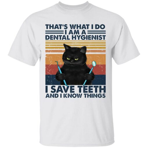 Black cat that’s what I do I am a dental hygienist shirt Shirt Sweatshirt Long Sleeve Hoodie Tank Mug