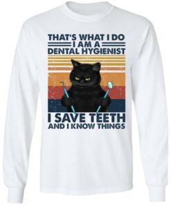 Black cat that’s what I do I am a dental hygienist shirt Shirt Sweatshirt Long Sleeve Hoodie Tank Mug