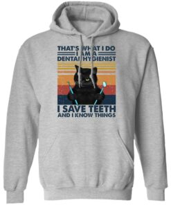 Black cat that's what I do I am a dental hygienist shirt Shirt Sweatshirt Long Sleeve Hoodie Tank Mug 2 Black cat thats what I do I am a dental hygienist shirt Shirt Sweatshirt Long Sleeve Hoodie Tank Mug 2