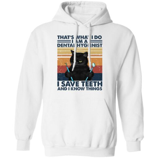 Black cat that’s what I do I am a dental hygienist shirt Shirt Sweatshirt Long Sleeve Hoodie Tank Mug