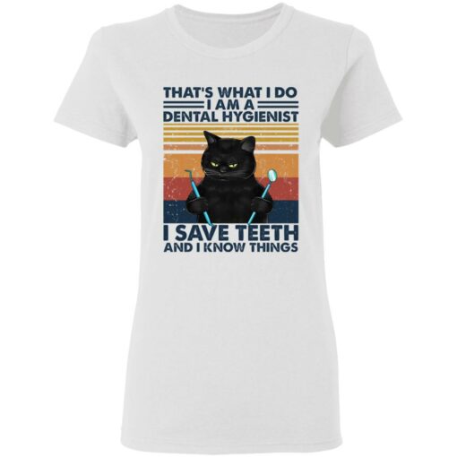 Black cat that’s what I do I am a dental hygienist shirt Shirt Sweatshirt Long Sleeve Hoodie Tank Mug