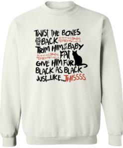Black cat twist the bones and bend the back trim him sweatshirt Shirt Sweatshirt Long Sleeve Hoodie Tank Mug