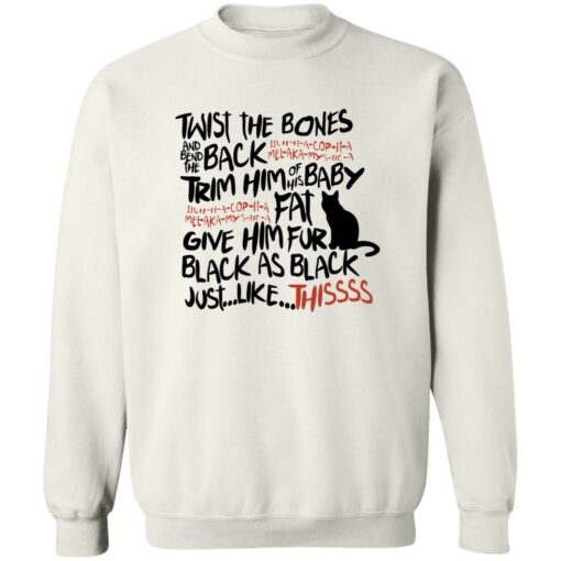 Black cat twist the bones and bend the back trim him sweatshirt Shirt Sweatshirt Long Sleeve Hoodie Tank Mug