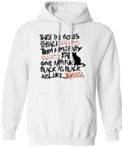 Black cat twist the bones and bend the back trim him sweatshirt Shirt Sweatshirt Long Sleeve Hoodie Tank Mug