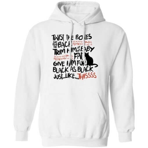 Black cat twist the bones and bend the back trim him sweatshirt Shirt Sweatshirt Long Sleeve Hoodie Tank Mug