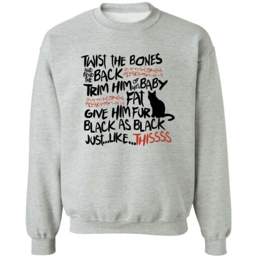 Black cat twist the bones and bend the back trim him sweatshirt Shirt Sweatshirt Long Sleeve Hoodie Tank Mug