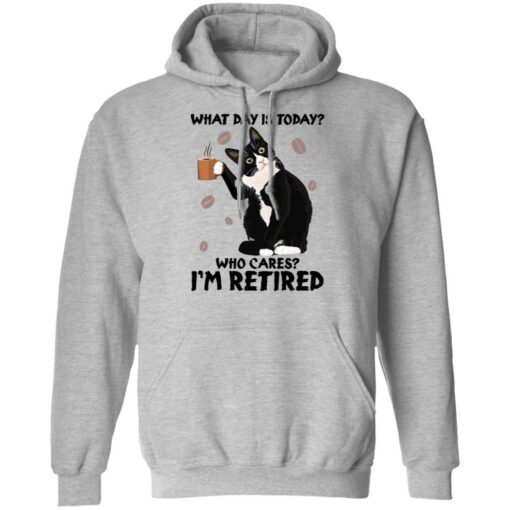 Black cat what day is today who cares i’m retired shirt Shirt Sweatshirt Long Sleeve Hoodie Tank Mug