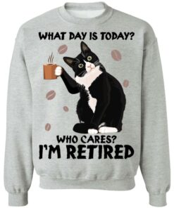 Black cat what day is today who cares i'm retired shirt Shirt Sweatshirt Long Sleeve Hoodie Tank Mug 3