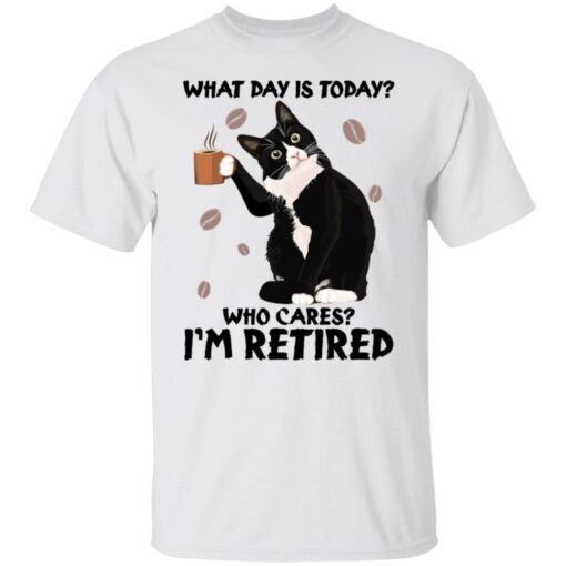 Black cat what day is today who cares i’m retired shirt Shirt Sweatshirt Long Sleeve Hoodie Tank Mug