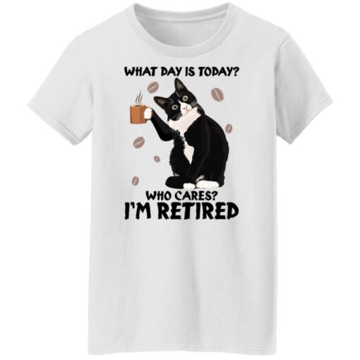 Black cat what day is today who cares i’m retired shirt Shirt Sweatshirt Long Sleeve Hoodie Tank Mug