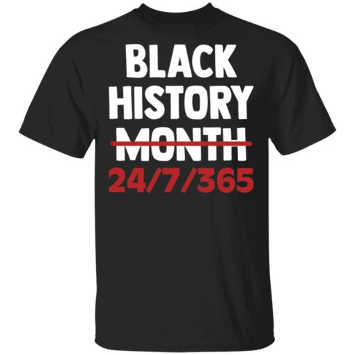 Black history month 24 7 365 shirt Shirt Sweatshirt Long Sleeve Hoodie Tank Mug