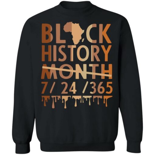 Black history month 7 24 365 sweatshirt Shirt Sweatshirt Long Sleeve Hoodie Tank Mug