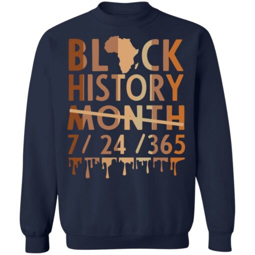 Black history month 7 24 365 sweatshirt Shirt Sweatshirt Long Sleeve Hoodie Tank Mug