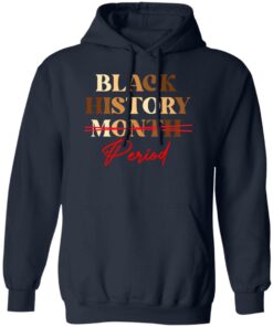 Black history month period melanin sweatshirt Shirt Sweatshirt Long Sleeve Hoodie Tank Mug
