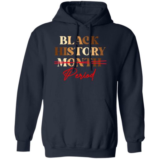 Black history month period melanin sweatshirt Shirt Sweatshirt Long Sleeve Hoodie Tank Mug