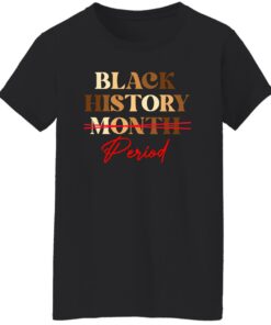 Black history month period melanin sweatshirt Shirt Sweatshirt Long Sleeve Hoodie Tank Mug 7