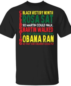 Black history month rosa sat so martin could walked shirt Shirt Sweatshirt Long Sleeve Hoodie Tank Mug