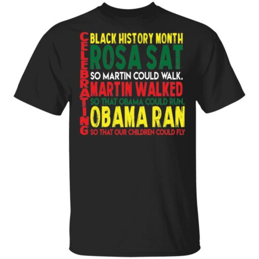 Black history month rosa sat so martin could walked shirt Shirt Sweatshirt Long Sleeve Hoodie Tank Mug