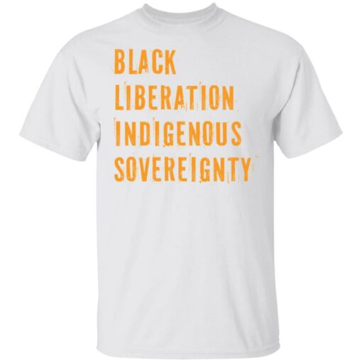 Black liberation indigenous sovereignty shirt Shirt Sweatshirt Long Sleeve Hoodie Tank Mug