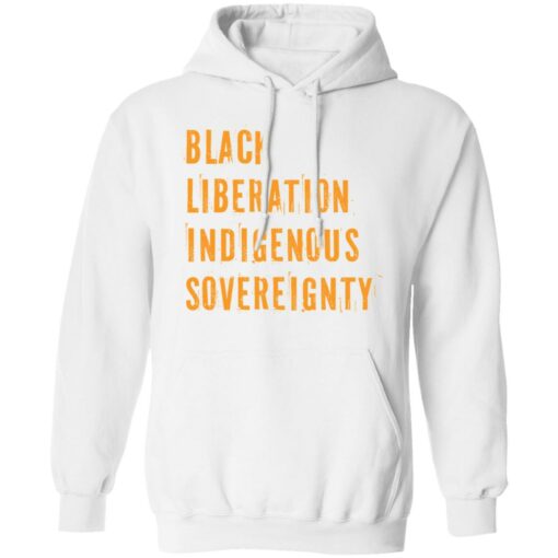 Black liberation indigenous sovereignty shirt Shirt Sweatshirt Long Sleeve Hoodie Tank Mug