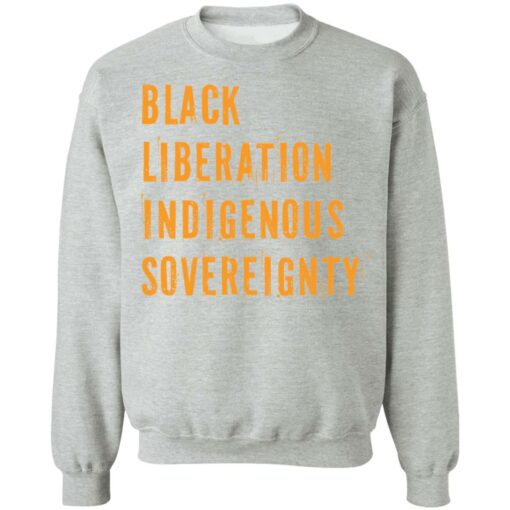 Black liberation indigenous sovereignty shirt Shirt Sweatshirt Long Sleeve Hoodie Tank Mug