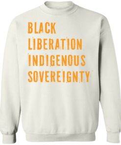Black liberation indigenous sovereignty shirt Shirt Sweatshirt Long Sleeve Hoodie Tank Mug 5