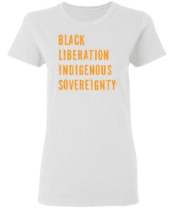 Black liberation indigenous sovereignty shirt Shirt Sweatshirt Long Sleeve Hoodie Tank Mug 7