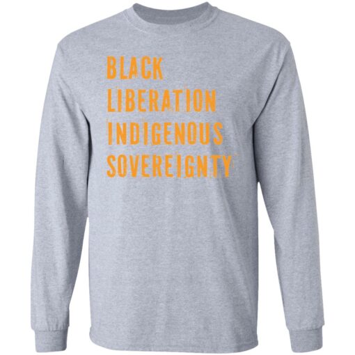 Black liberation indigenous sovereignty shirt Shirt Sweatshirt Long Sleeve Hoodie Tank Mug