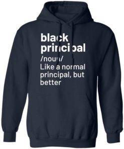 Black principal noun like a normal principal but better sweatshirt
