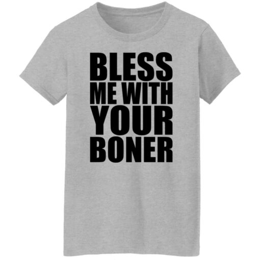 Bless me with your boner shirt Shirt Sweatshirt Long Sleeve Hoodie Tank Mug