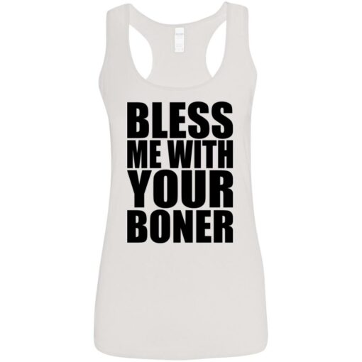 Bless me with your boner shirt Shirt Sweatshirt Long Sleeve Hoodie Tank Mug