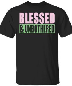 Blessed and Unbothered shirt Shirt Sweatshirt Long Sleeve Hoodie Tank Mug