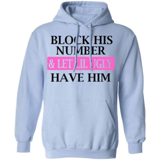 Block His Number & Let Lil Ugly Have Him Shirt, Hoodie, Tank Shirt Sweatshirt Long Sleeve Hoodie Tank Mug